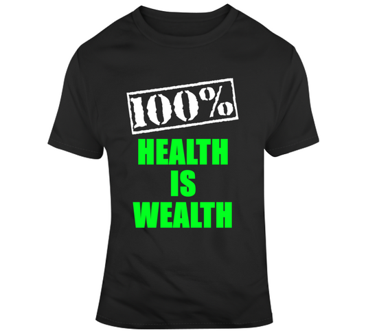 Health Is Wealth Green T Shirt