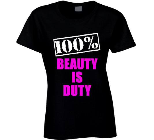 Beauty Is Duty Ladies T Shirt