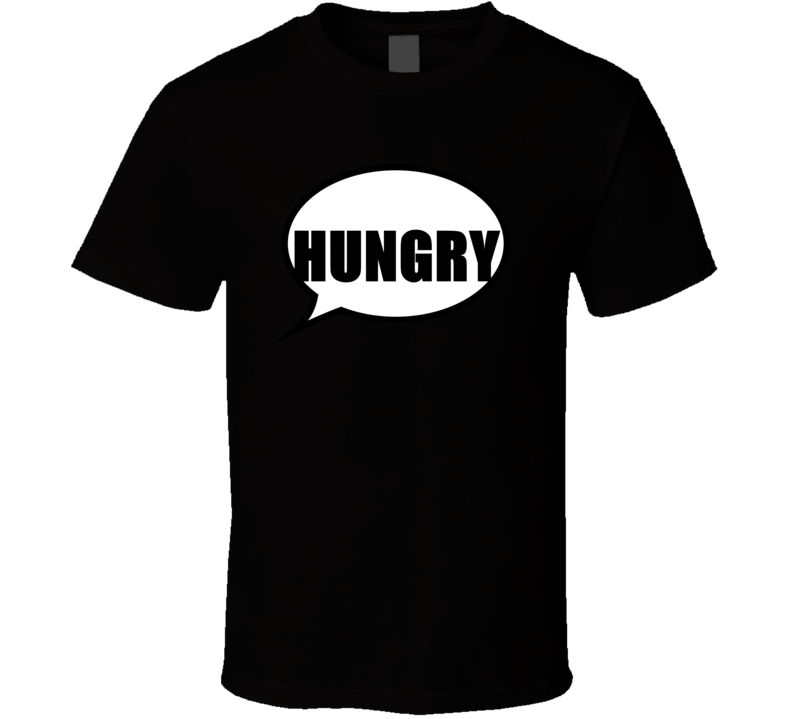 Hungry Black T Shirt