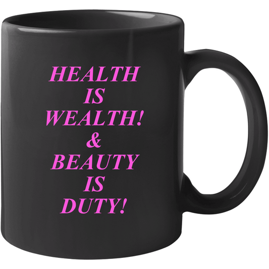 Health Is Wealth &amp; Beauty Is Duty Mug Blk Mug