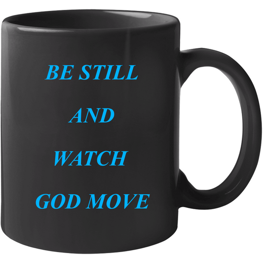 Be Still And Watch God Move Mug