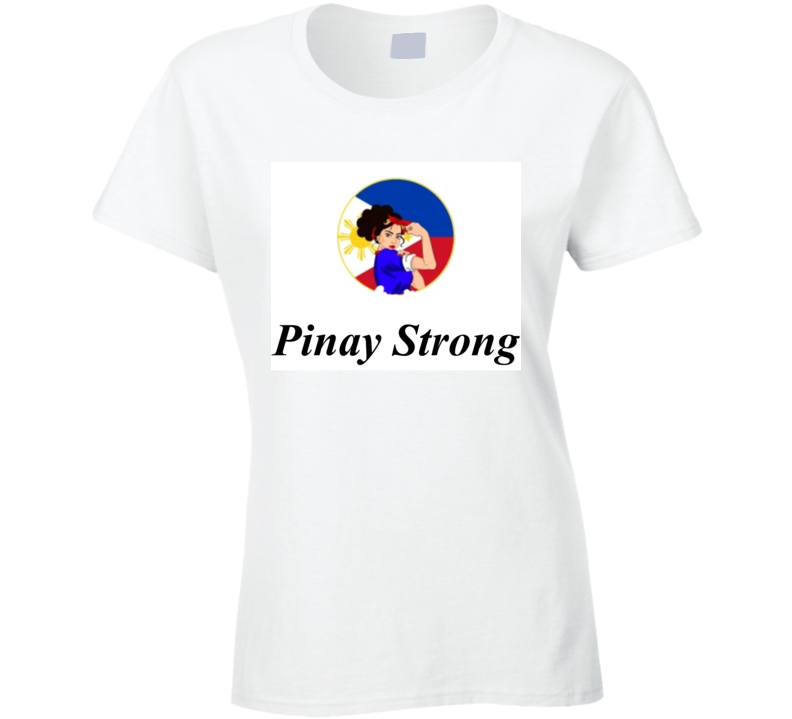 Tshirt Pinay Strong White Ladies T Shirt